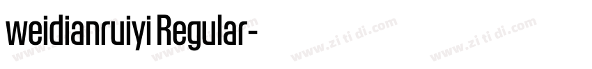 weidianruiyi Regular字体转换 weidianruiyi Regular字体转换